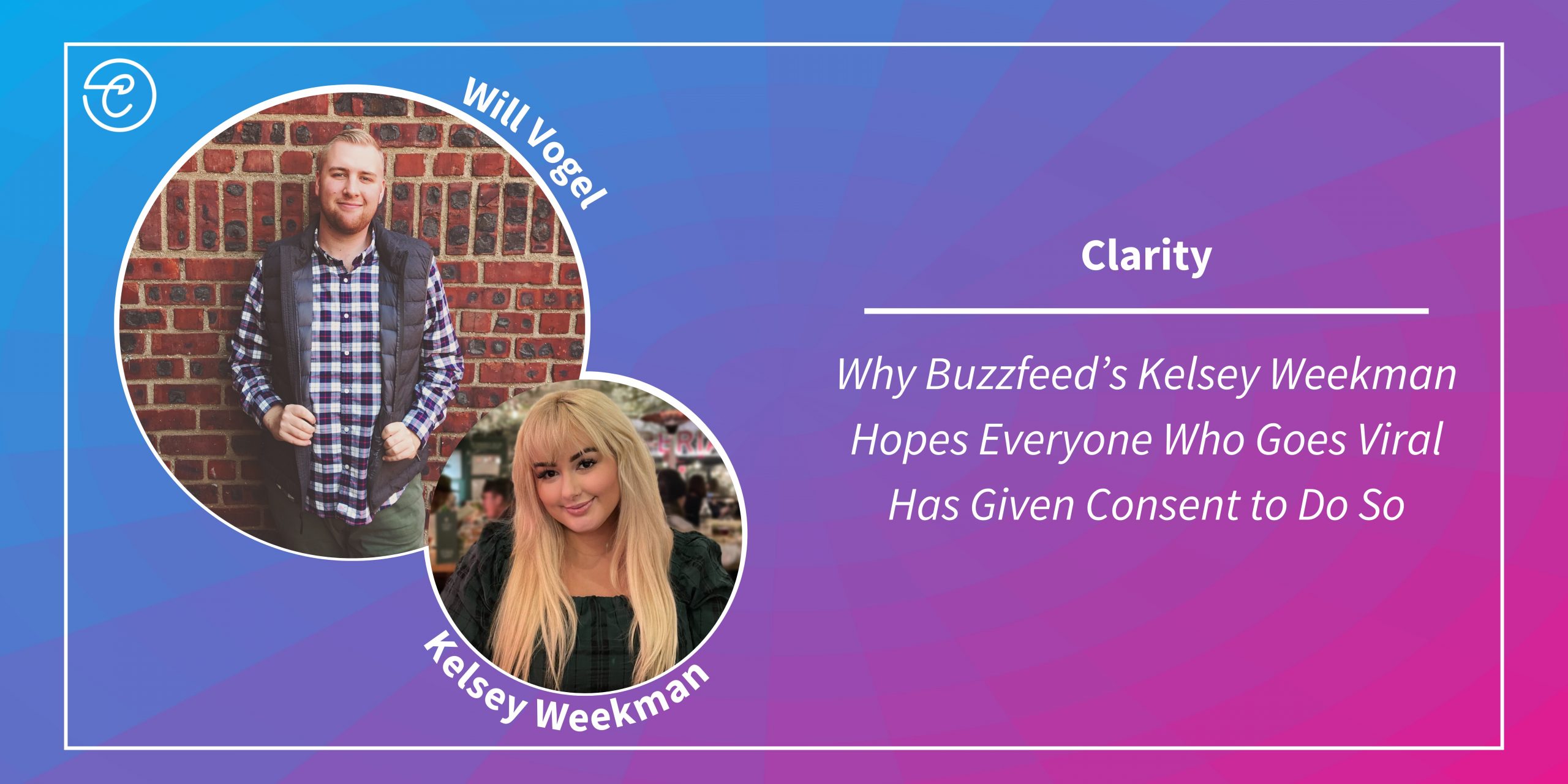 Why Buzzfeed’s Kelsey Weekman Hopes Everyone Who Goes Viral Has Given ...